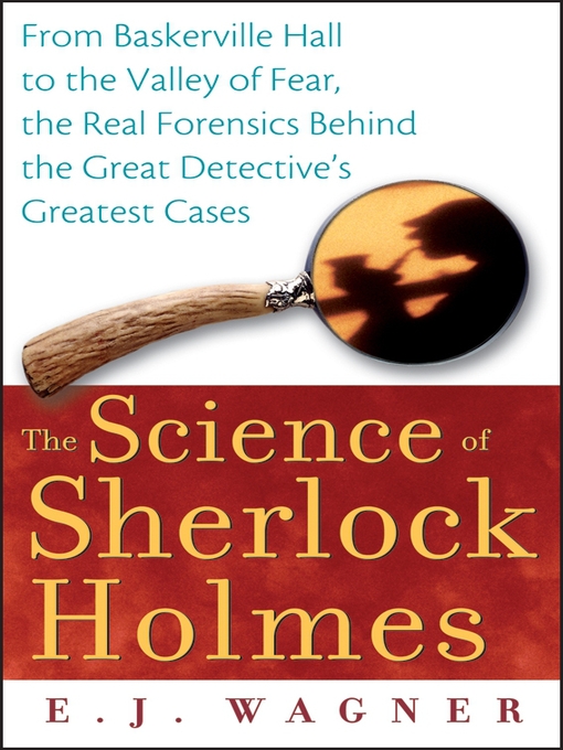 Title details for The Science of Sherlock Holmes by E. J. Wagner - Available